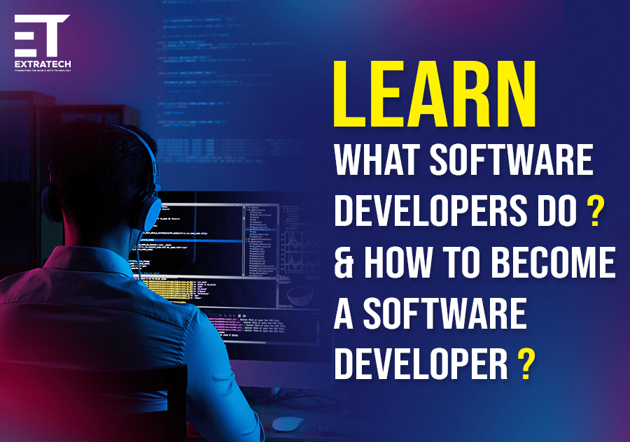 Learn What Software Developers do? & How to become a Software Developer?