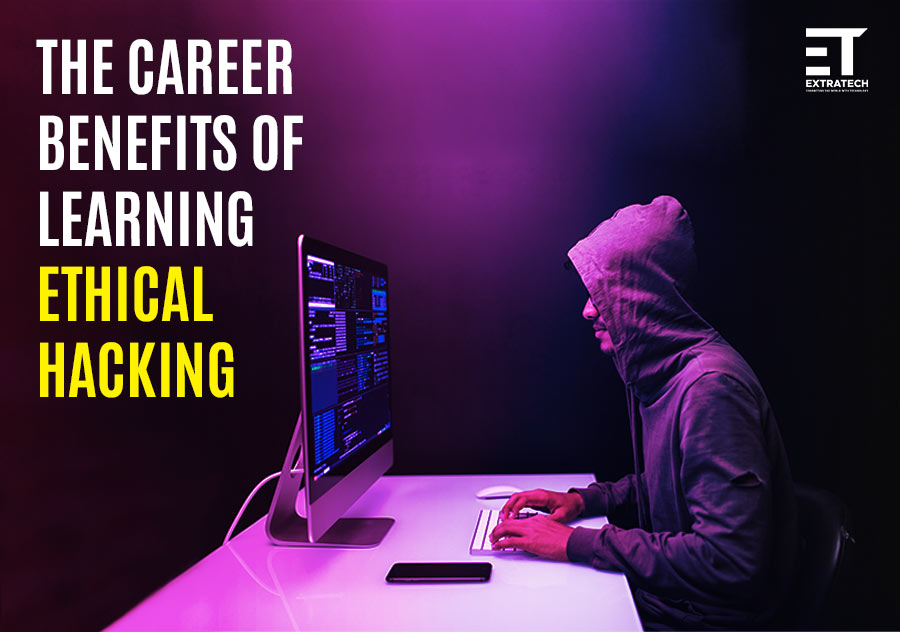 the career benefits of ethical hacking