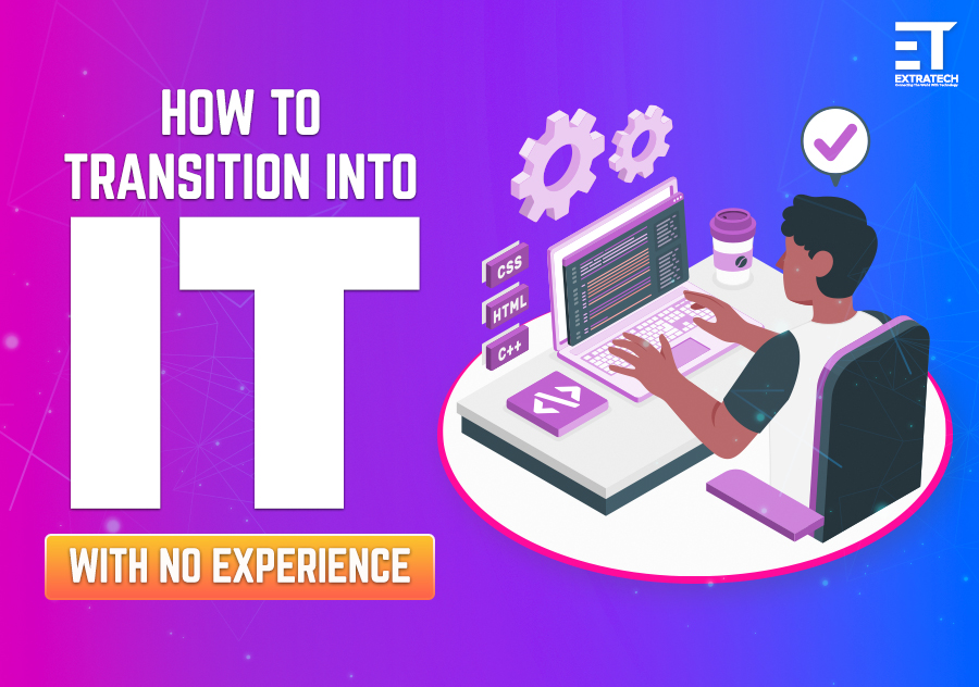 How to Transition into IT with No Experience